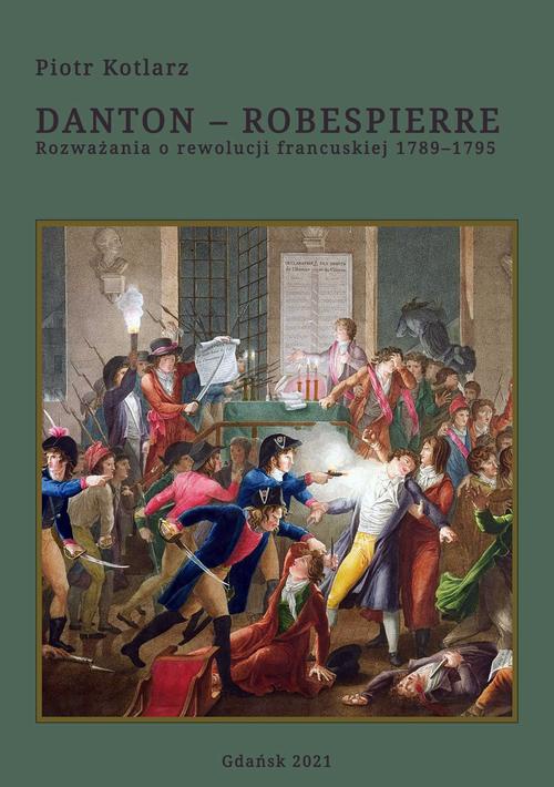 Okładka:Danton - Robespierre Rozważania o rewolucji francuskiej 1789–1795 