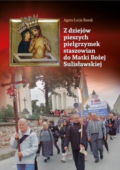 The cover of the book titled: Z dziejów pieszych pielgrzymek staszowian do Matki Bożej Sulisławskiej