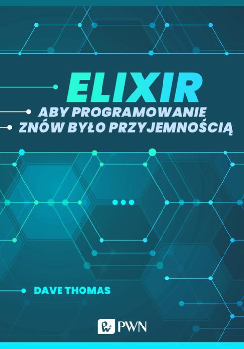 Okładka:Elixir. Aby programowanie znów było przyjemnością (ebook) 