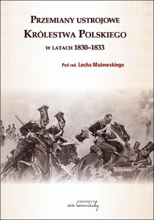 Okładka:Przemiany ustrojowe w Królestwie Polskim w latach 1830-1833 