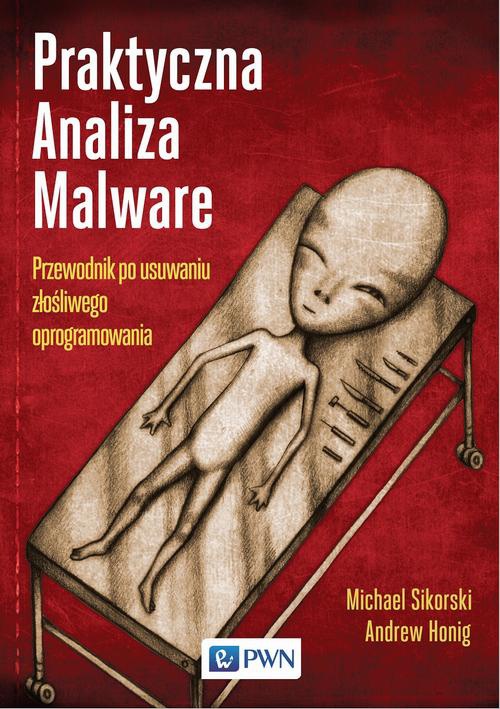 Обложка книги под заглавием:Praktyczna Analiza Malware. Przewodnik po usuwaniu złośliwego oprogramowania