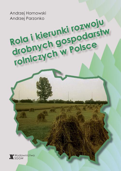 Okładka książki o tytule: Rola i kierunki rozwoju drobnych gospodarstw rolniczych w Polsce