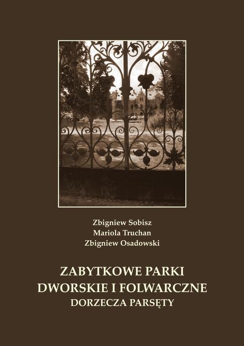 Okładka:Zabytkowe parki dworskie i folwarczne dorzecza Parsęty 
