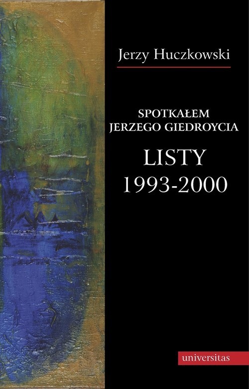 Okładka:Spotkałem Jerzego Giedroycia Listy 1993-2000 