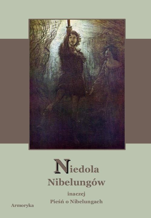 Okładka:Niedola Nibelungów inaczej Pieśń o Nibelungach czyli Das Nibelungenlied 