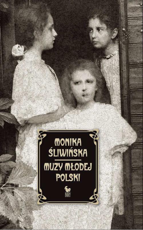 Okładka:Muzy Młodej Polski. Życie i świat Marii, Zofii i Elizy Pareńskich 
