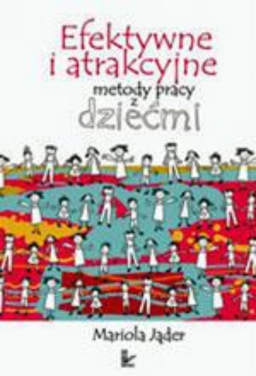 The cover of the book titled: Efektywne i atrakcyjne metody pracy z dziećmi