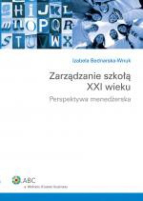 Обкладинка книги з назвою:Zarządzanie szkołą XXI wieku. Perspektywa menedżerska