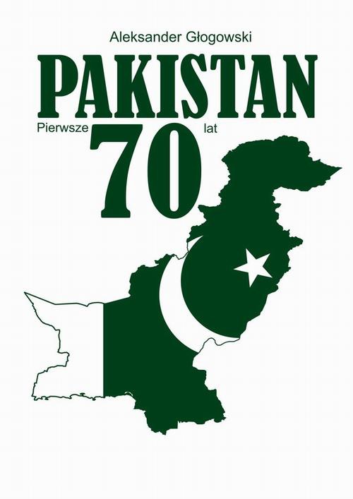 Okładka:Pakistan. Pierwsze 70 lat 