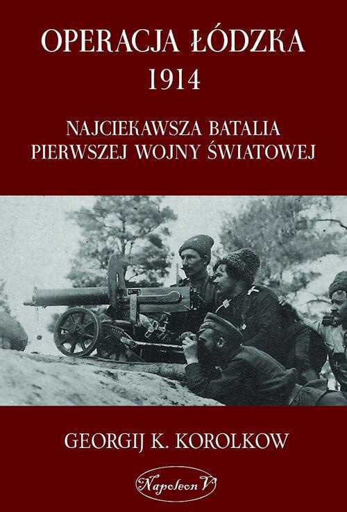The cover of the book titled: Operacja łódzka 1914