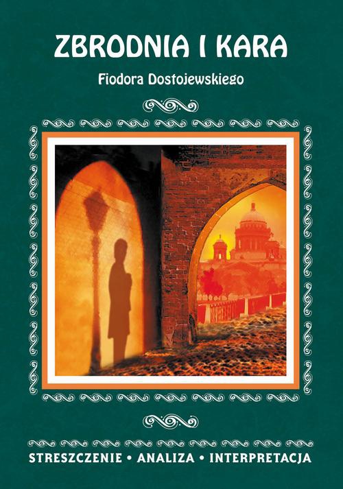 Okładka:Zbrodnia i kara Fiodora Dostojewskiego. Streszczenie, analiza, interpretacja 