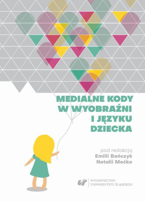 The cover of the book titled: Medialne kody w wyobraźni i języku dziecka
