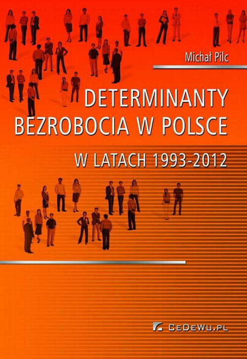 Okładka:Determinanty bezrobocia w Polsce w latach 1993-2012 