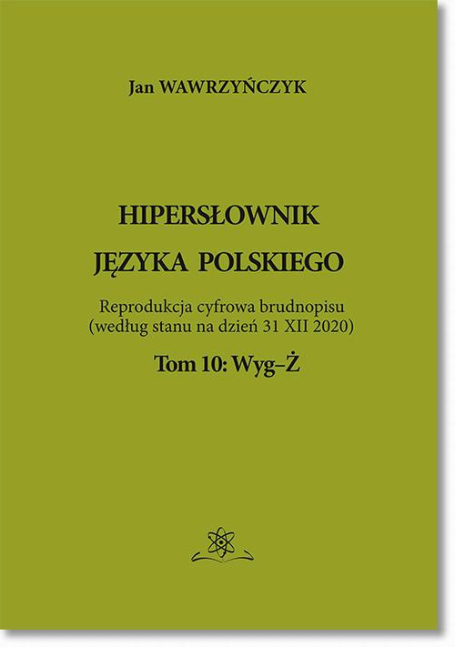 Okładka książki o tytule: Hipersłownik języka Polskiego Tom 10: Wyg-Ż