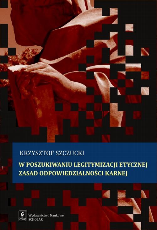 Обложка книги под заглавием:W poszukiwaniu legitymizacji etycznej zasad odpowiedzialności karnej