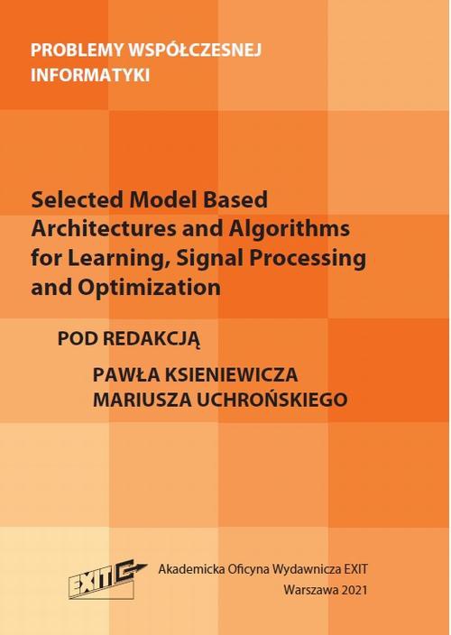Okładka książki o tytule: Selected Model Based Architectures and Algorithms for Learning, Signal Processing and Optimization
