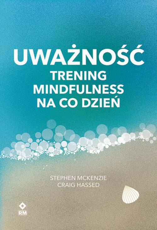 The cover of the book titled: Uważność. Trening mindfulness na co dzień