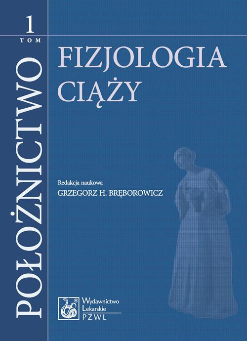 The cover of the book titled: Położnictwo. Tom 1. Fizjologia ciąży