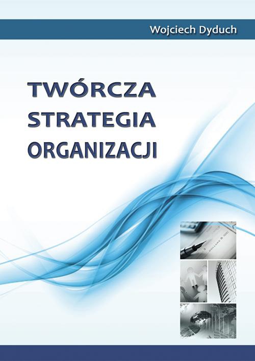 Okładka książki o tytule: Twórcza strategia organizacji