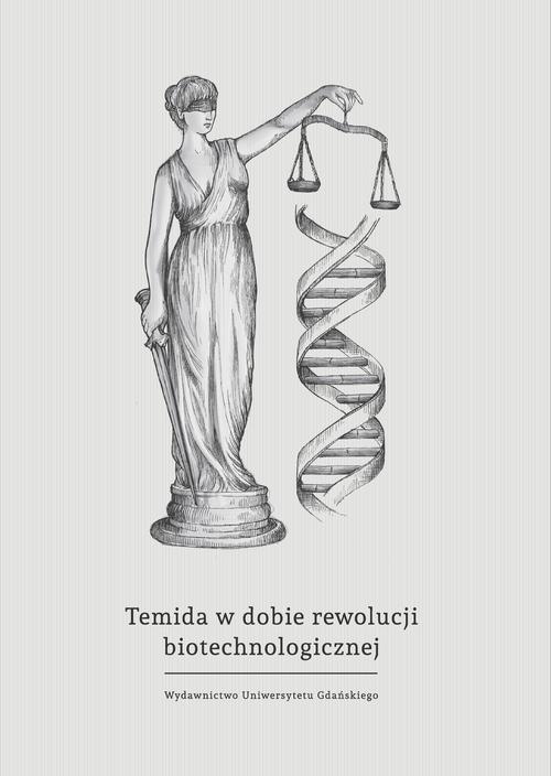 Okładka książki o tytule: Temida w dobie rewolucji biotechnologicznej - wybrane problemy bioprawa