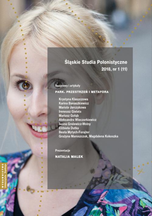 Okładka książki o tytule: „Śląskie Studia Polonistyczne” 2018, nr 1 (11): Rozprawy i artykuły: „Park. Przestrzeń i metafora”. Prezentacje: Natalia Malek