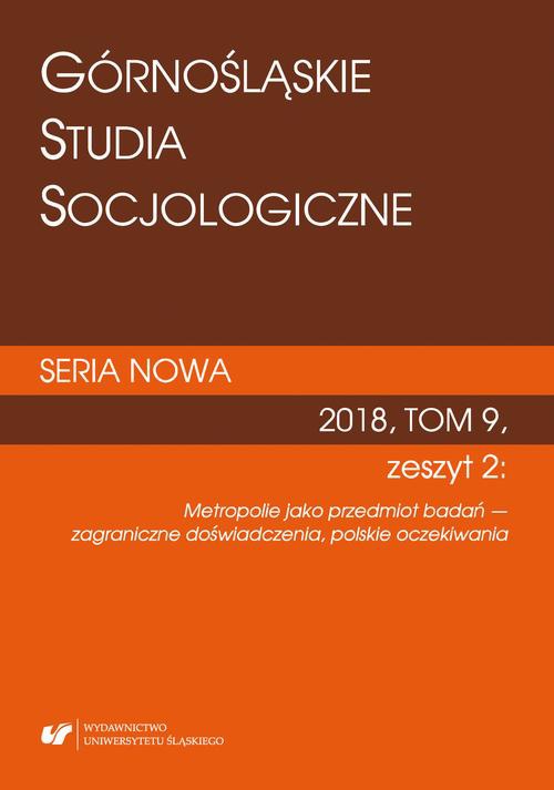 The cover of the book titled: „Górnośląskie Studia Socjologiczne. Seria Nowa" 2018, T. 9, z. 2: Metropolie jako przedmiot badań — zagraniczne doświadczenia, polskie oczekiwania