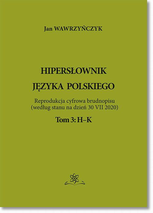 Okładka książki o tytule: Hipersłownik języka Polskiego Tom 3: H-K