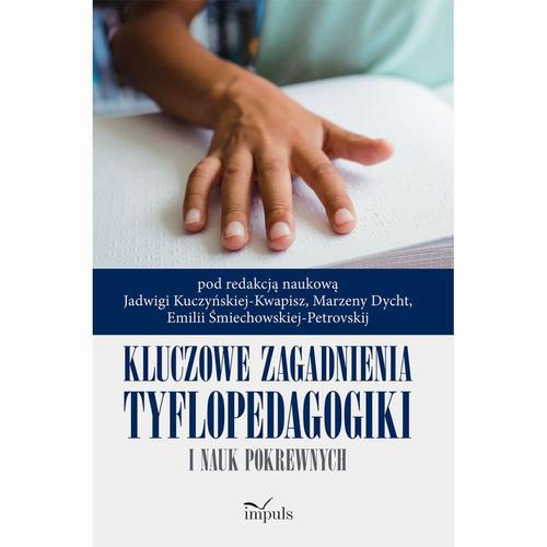 The cover of the book titled: Kluczowe zagadnienia tyflopedagogiki i nauk pokrewnych