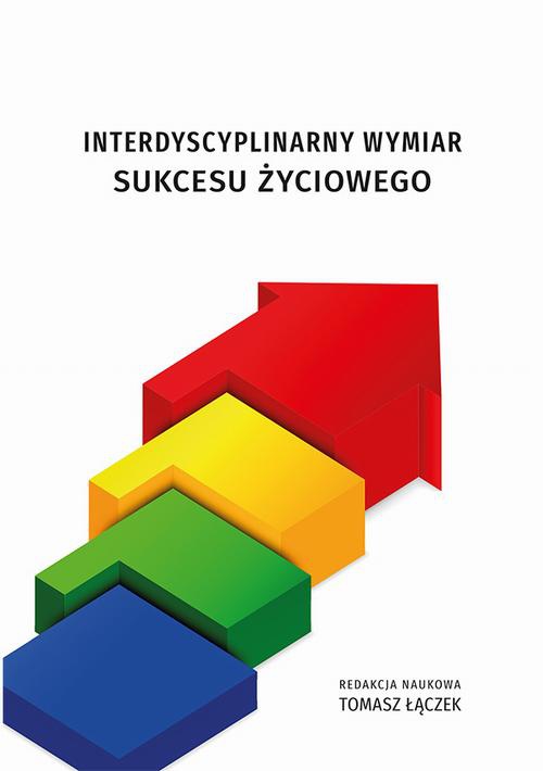 The cover of the book titled: Interdyscyplinarny wymiar sukcesu życiowego