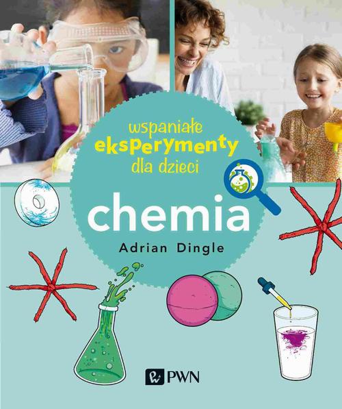 Обложка книги под заглавием:Wspaniałe eksperymenty dla dzieci. Chemia