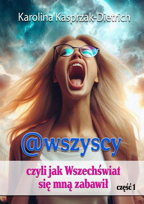 Okładka książki o tytule: @wszyscy, czyli jak Wszechświat się mną zabawił