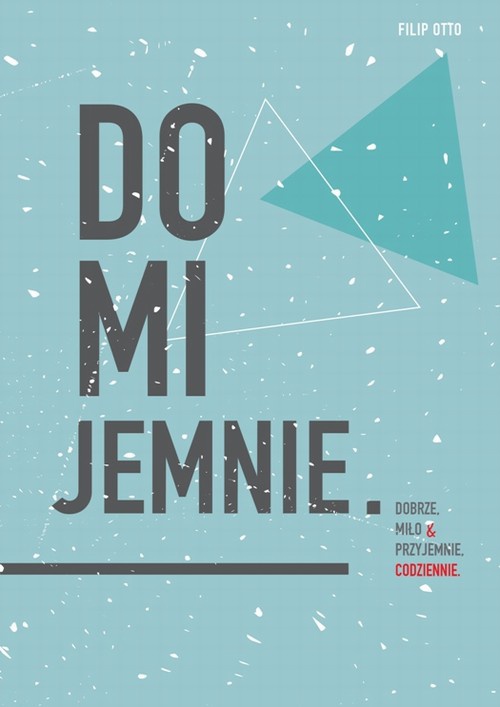 The cover of the book titled: Domijemnie. Dobrze, miło i przyjemnie, codziennie