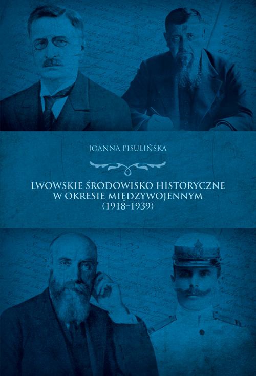 Okładka książki o tytule: Lwowskie środowisko historyczne  w okresie międzywojennym (1918-1939)