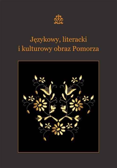 The cover of the book titled: Językowy, literacki i kulturowy obraz Pomorza