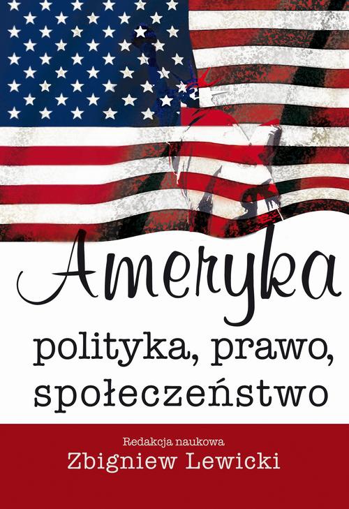 The cover of the book titled: Ameryka. Polityka, prawo, społeczeństwo