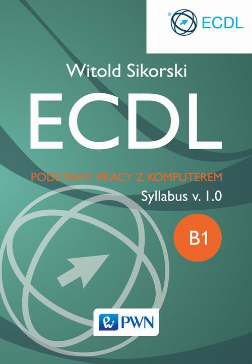 The cover of the book titled: ECDL. Podstawy pracy z komputerem. Moduł B1. Syllabus v. 1.0