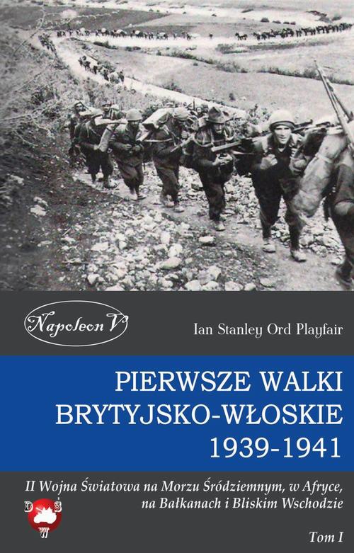 Обкладинка книги з назвою:Pierwsze walki brytyjsko-włoskie 1939-1941