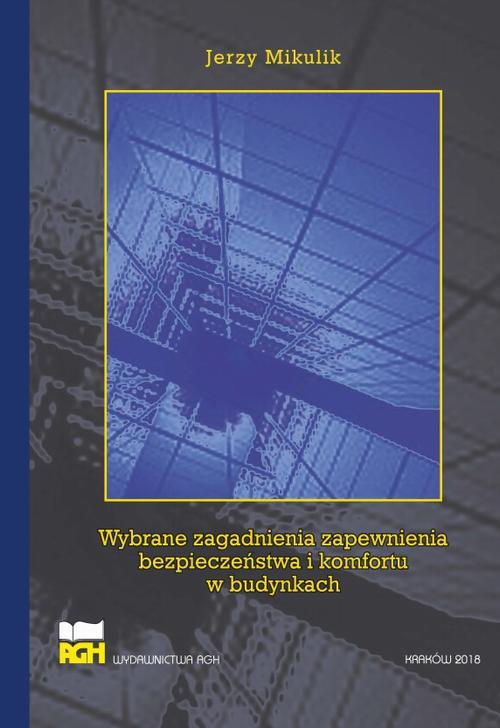 Okładka książki o tytule: Wybrane zagadnienia zapewnienia bezpieczeństwa i komfortu w budynkach