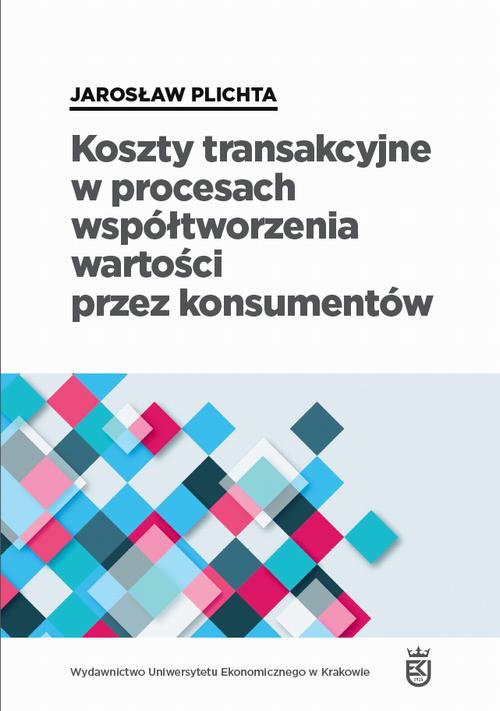 Okładka książki o tytule: Koszty transakcyjne w procesach współtworzenia wartości przez konsumentów