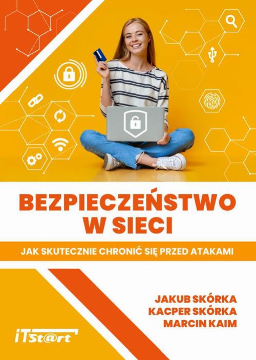 The cover of the book titled: Bezpieczeństwo w sieci – Jak skutecznie chronić się przed atakami