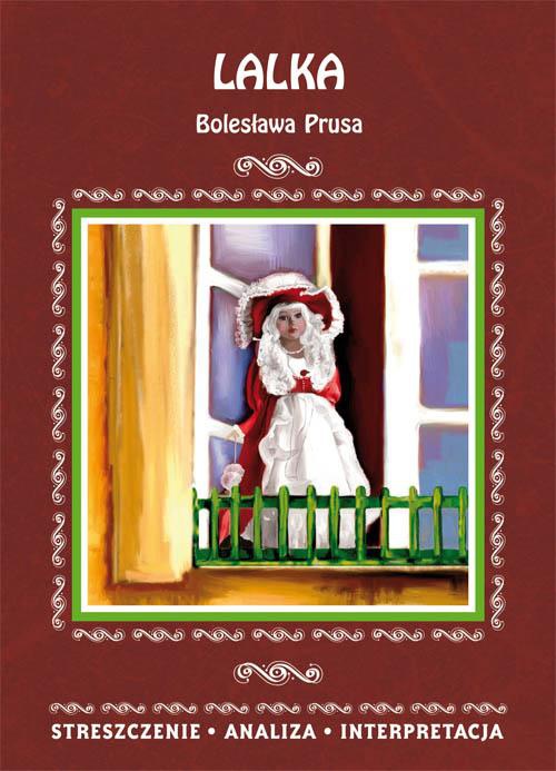 Okładka książki o tytule: Lalka Bolesława Prusa. Streszczenie, analiza, interpretacja