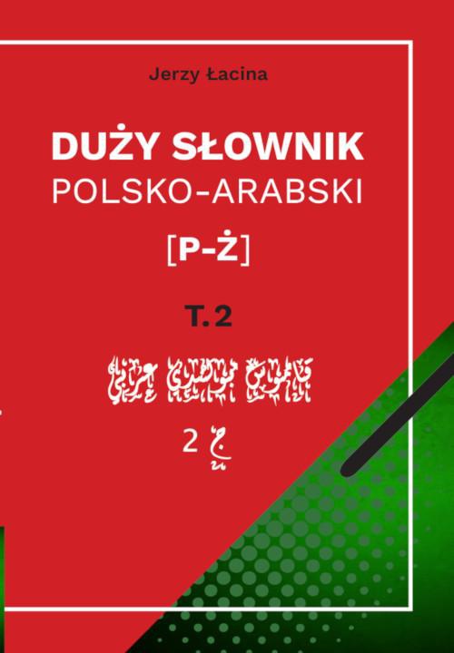 The cover of the book titled: Duży słownik polsko-arabski. Tom II [P – Ż]