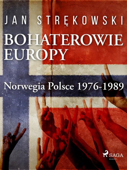 The cover of the book titled: Bohaterowie Europy: Norwegia Polsce 1976-1989