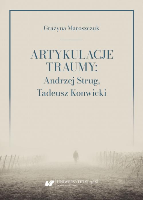 The cover of the book titled: Artykulacje traumy: Andrzej Strug, Tadeusz Konwicki