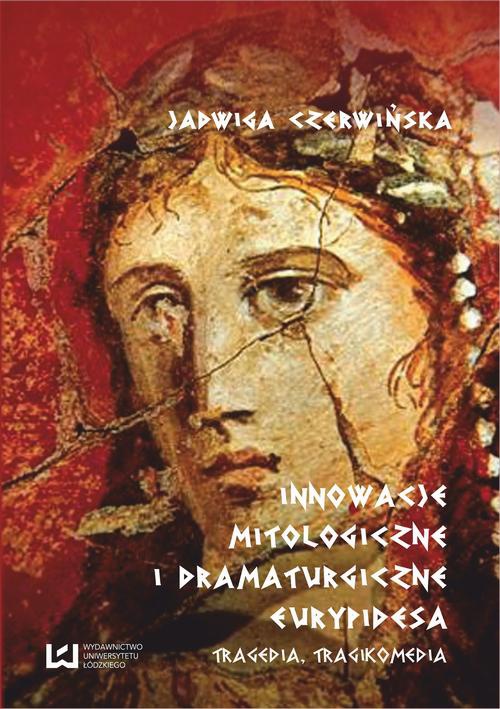 Okładka książki o tytule: Innowacje mitologiczne i dramaturgiczne Eurypidesa