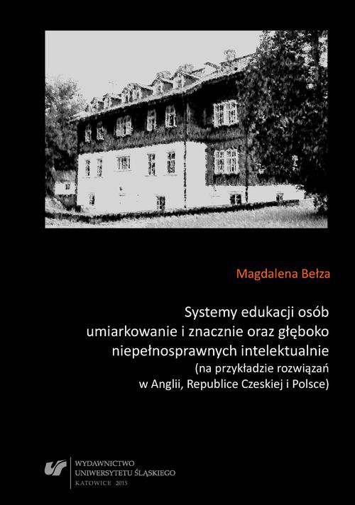 The cover of the book titled: Systemy edukacji osób umiarkowanie i znacznie oraz głęboko niepełnosprawnych intelektualnie (na przykładzie rozwiązań w Anglii, Republice Czeskiej i Polsce)