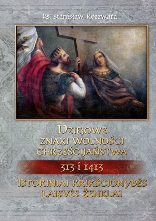 Okładka książki o tytule: Dziejowe znaki wolności chrześcijaństwa 313 i 1413