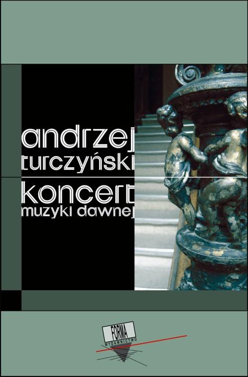 The cover of the book titled: Koncert muzyki dawnej