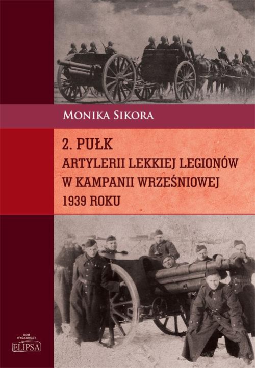 Обложка книги под заглавием:2 pułk artylerii lekkiej Legionów w kampanii wrześniowej 1939 roku