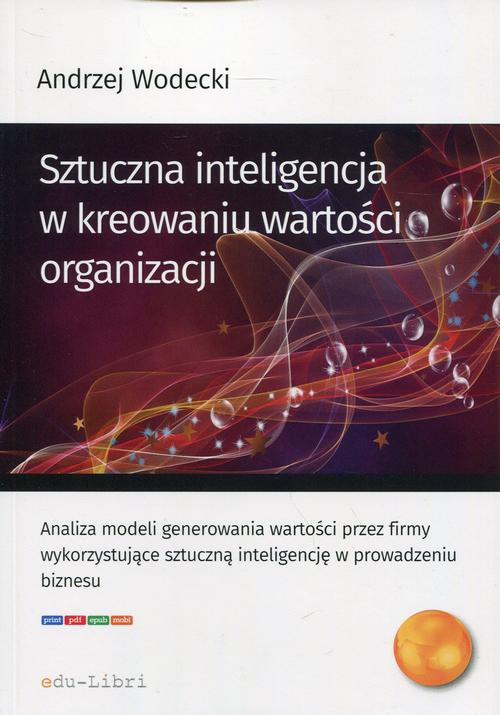 Okładka:Sztuczna inteligencja w kreowaniu wartości organizacji 